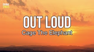 Cage The Elephant - Out Loud (lyrics) | With angry wings, I flew out of that town