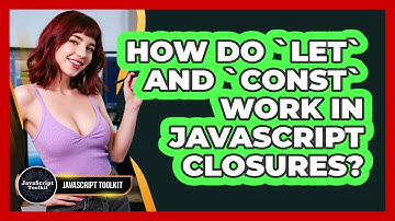 How Do `let` And `const` Work In JavaScript Closures? - JavaScript Toolkit