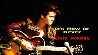 It's Now Or Never - Elvis Presley