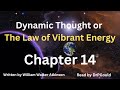 Dynamic Thought or The Law of Vibrant Energy - Chapter 14