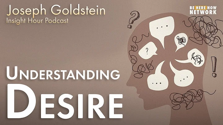 Joseph Goldstein on Understanding Desire - Insight...