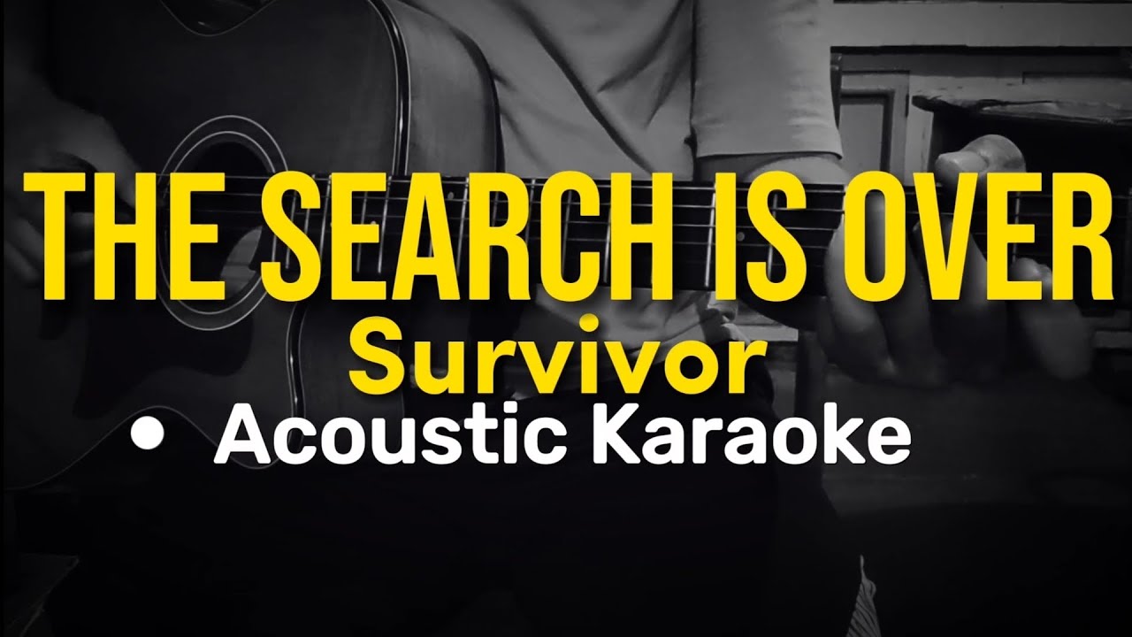 The search is over - Survivor (Acoustic Karaoke)