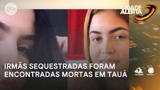 Sisters kidnapped by fake police officers found dead in Tauá | Cidade Alerta CE