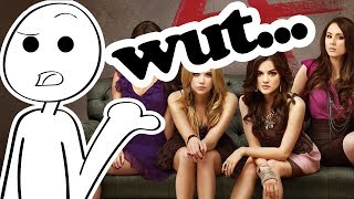 Pretty Little Liars is kinda dumb