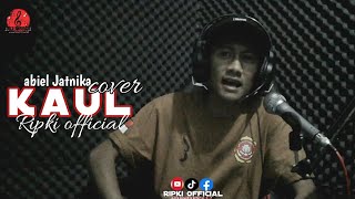 ABIEL JATNIKA || KAUL || COVER || RIPKI OFFICIAL