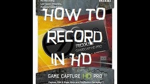 Roxio Game Capture HD Pro - How to record in HD