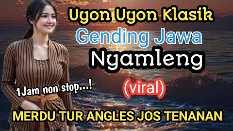 Gending Jawa Paling Nyamleng Terlaris 2025 Uyon Uyon Klasik Cocok Buat Leyeh Leyeh Sinambi Ngopi
