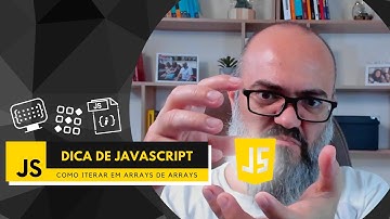 Dica de Javascript: Como iterar em Arrays de Arrays