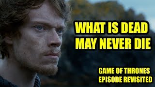 Game of Thrones - What Is Dead May Never Die (Episode Revisited)