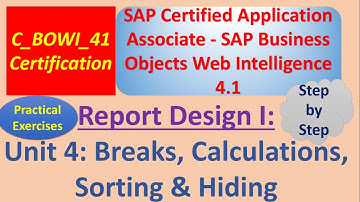 BusinessObjects Report Design I: Unit 4a: Practical Examples: Breaks, Calculations, Sorting, Hiding