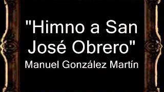 Video thumbnail of "Himno a San José Obrero - Manuel González Martín [AM]"