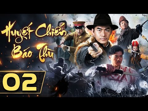 Video Huyết Chiến Báo Thù - Tập 02 | Siêu Phẩm Hành Động Kháng Nhật Trung Quốc Mới Nhất 2026 | Thuyết Minh - youtube