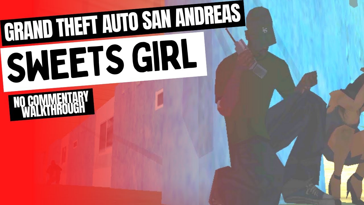 Grand Theft Auto San Andreas - Sweets Girl - PC - No Commentary Walkthrough