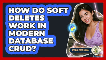 How Do Soft Deletes Work In Modern Database CRUD? - Python Code School