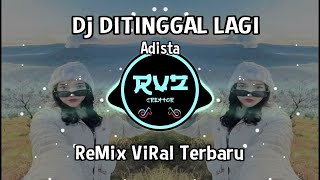 DJ DITINGGAL LAGI - ADISTA || REMIX VIRAL TERBARU