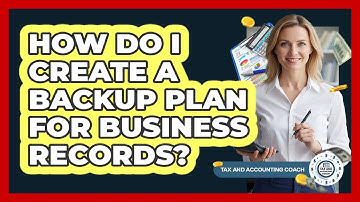 How Do I Create A Backup Plan For Business Records?