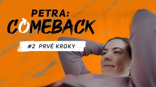 PETRA:COMEBACK #2 Prvé kroky