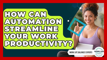 How Can Automation Streamline Your Work Productivity? - Work Life Balance Experts