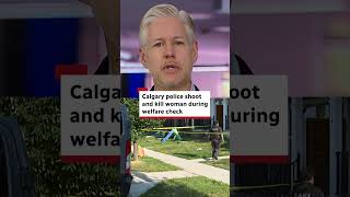 Calgary police shoot and kill woman during welfare check