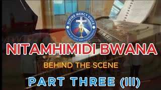 Nitamhimidi Bwana ( Behind the scene part 3)