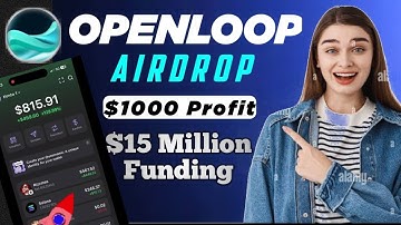 OpenLoop Airdrop | Run Node Earn Rewards | Confirmed Airdrop $1000 Potential | $15 Million Funding😱