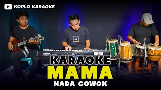 MAMA KARAOKE NADA COWOK / PRIA VERSI DANGDUT KOPLO PEGON