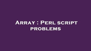Array : Perl script problems