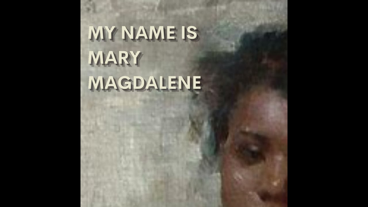 My Name is Mary Magdalene - One Woman. Seven Demons - COMING SOON!