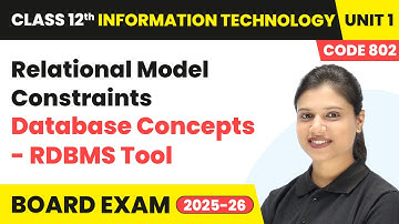 Relational Model Constraints - Database Concepts RDBMS Tool | Class 12 IT Unit 1 (Code 802) Part B