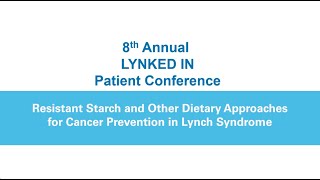 Resistant Starch and Other Dietary Approaches for Cancer Prevention in Lynch Syndrome | 2023