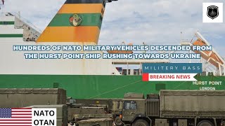 Hundreds Of Nato Military Vehicles Descended From The Hurst Point Ship Rushing Towards Ukraine