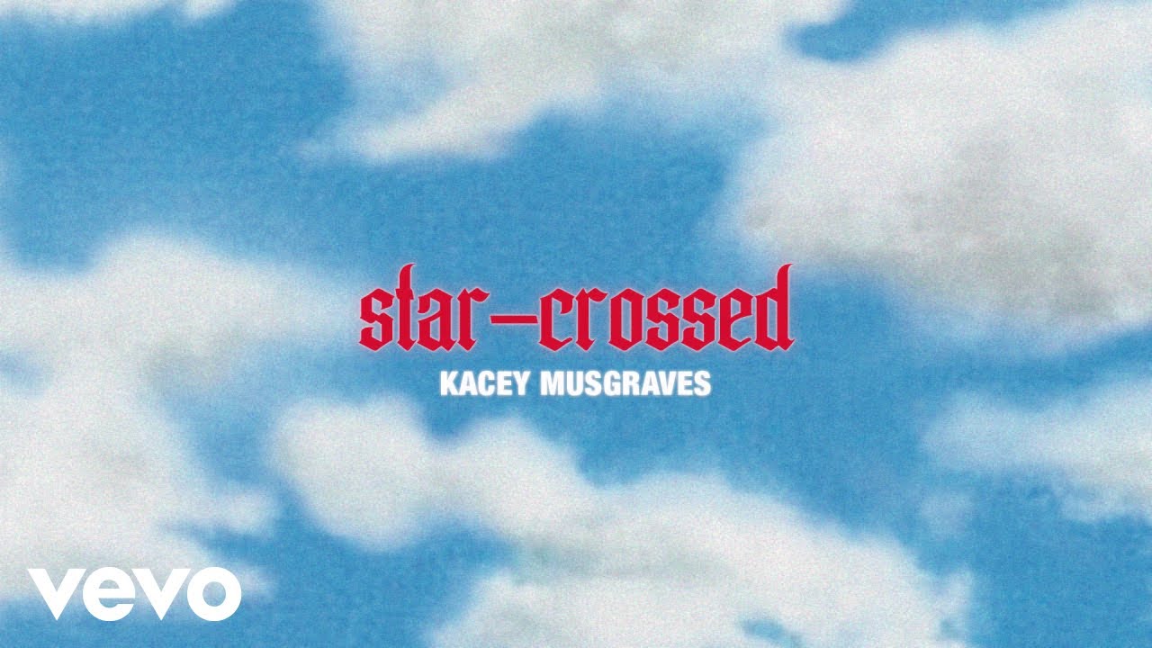 KACEY MUSGRAVES   star crossed official lyric video