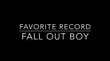 Favorite Record - Fall Out Boy - Lyrics