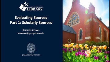 Evaluating Sources, Part 1: Scholarly Sources