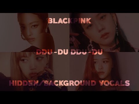 BLACKPINK - DDU-DU DDU-DU (Hidden/Background Vocals)