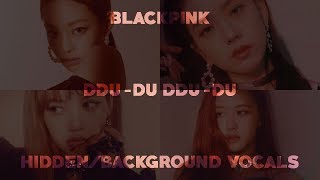 BLACKPINK - DDU-DU DDU-DU (Hidden/Background Vocals)