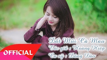 Đất Mũi Cà Mau - Đông Đào | Nhạc Trữ Tình 2017 | MV Audio
