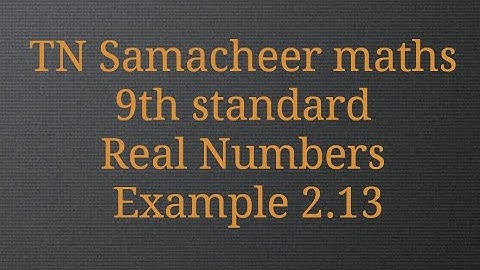 Example 2.13/ Real  Numbers /9th standard/Tamilnadu Samacheer maths