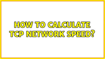 How to calculate TCP network speed?