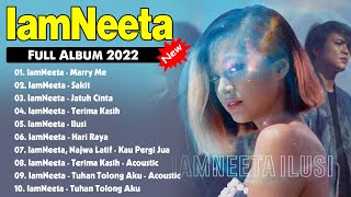 IamNeeta Full Album 2022 ~ IamNeeta Best Songs Collection  ~ Kumpulan Lagu Terbaru 2022