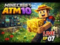 Minecraft ATM10- Live Ep 07