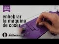 Enhebrar la máquina y hacer canilla en 1 minuto  | Tutorial costura | Asun Domínguez