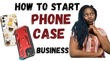How To Start A Phone Case Business | SIMPLE STEPS