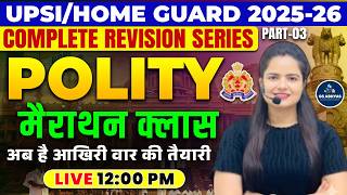 UPSI Polity Marathon 2025-26 | Polity Complete Revision Series | UP Home Guard Class | By Neha Singh