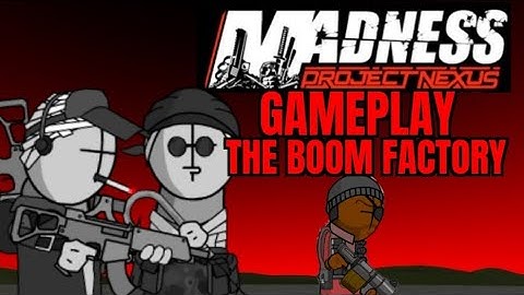 Madness: Project Nexus(Demo) - Story Mode: The Boom Factory - Gameplay