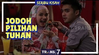SERIBU KISAH | JODOH PILIHAN TUHAN (09/03/18)