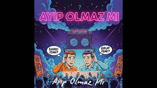 Ayip Olmaz Mi - Ayip Olmaz Mi