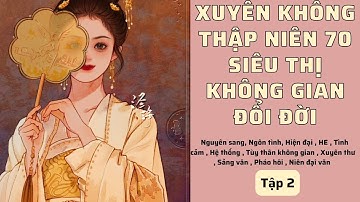 Tập 2| Xuyên Không Thập Niên 70: Siêu Thị Không Gian Đổi Đời