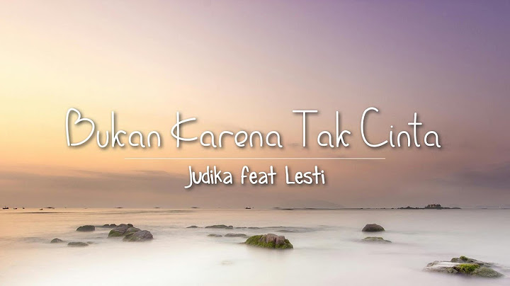 Judika feat Lesti - Bukan Karena Tak Cinta(Lyric)