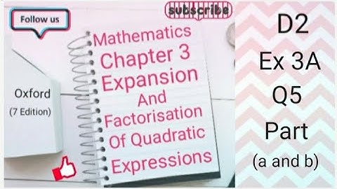 D2 CHAPTER 3 Ex 3A  Q5 Part (a and b) Expansion and Factorisation of Quadratic Expressions